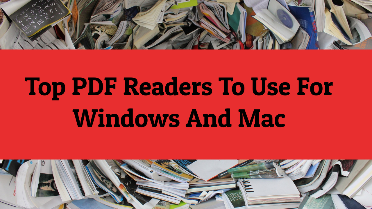 Top PDF Readers To Use For Windows And Mac