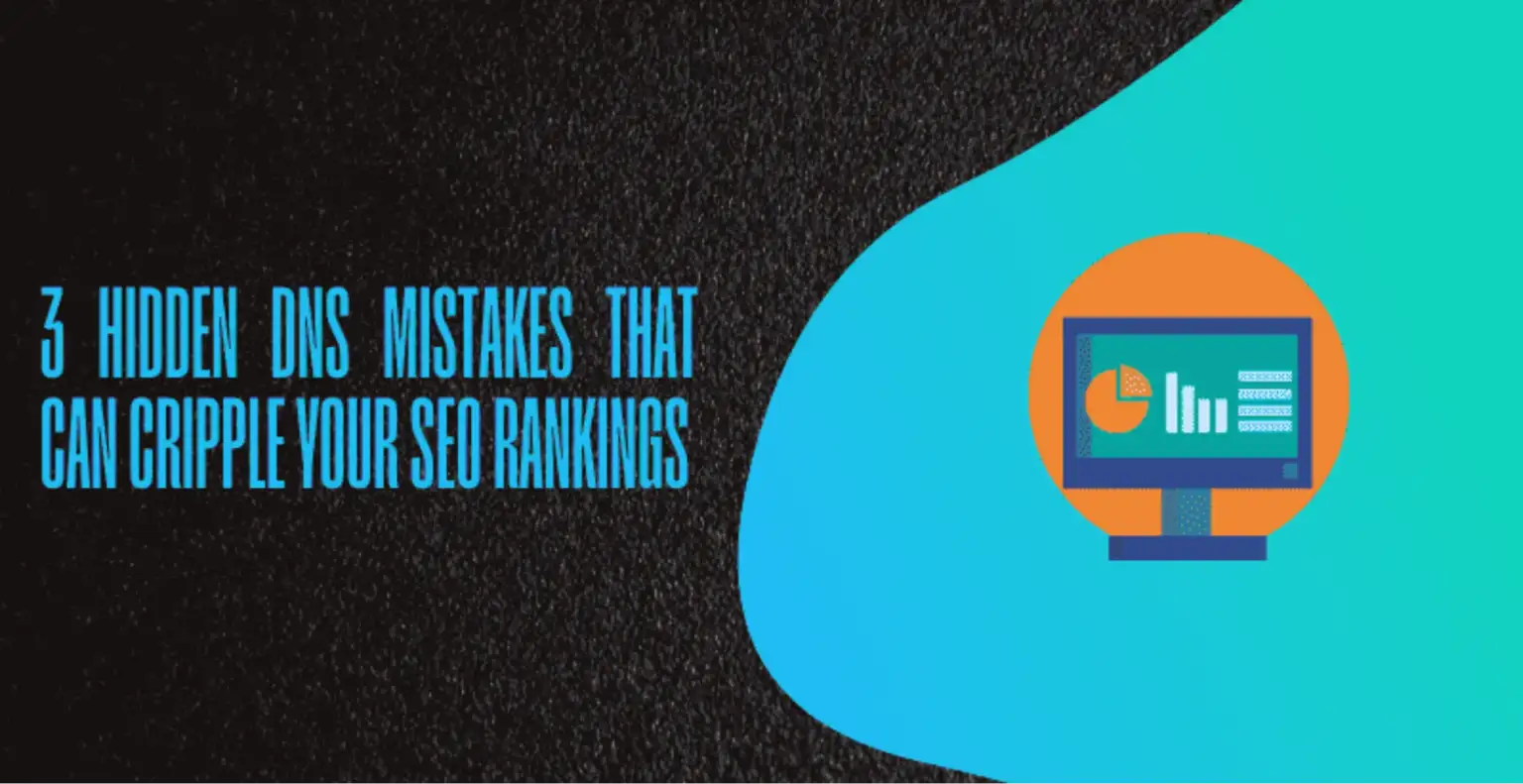 3 Hidden DNS Mistakes That Can Cripple Your SEO Rankings