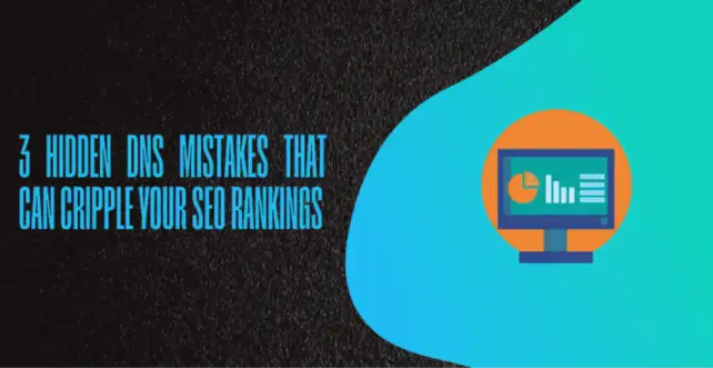 3 Hidden DNS Mistakes That Can Cripple Your SEO Rankings