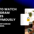 Instagram Story Viewer: How to Watch Instagram Stories Anonymously